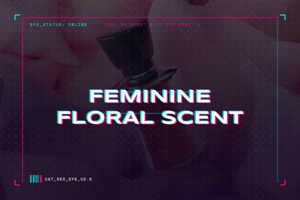 feminine floral scent