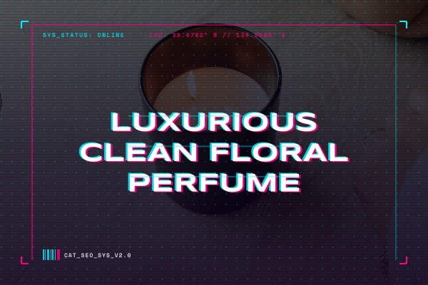luxurious clean floral perfume