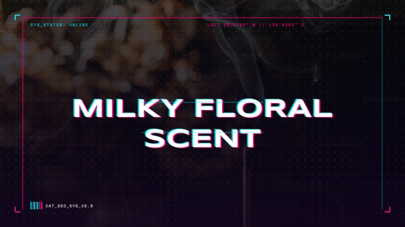 milky floral scent