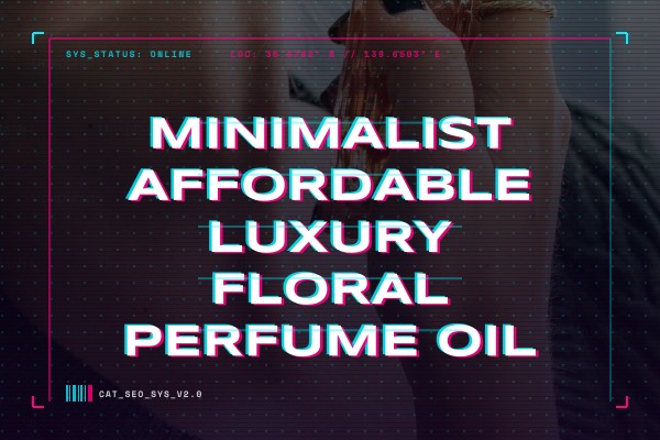 minimalist affordable luxury floral perfume oil