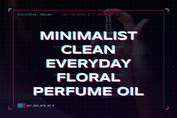 minimalist clean everyday floral perfume oil