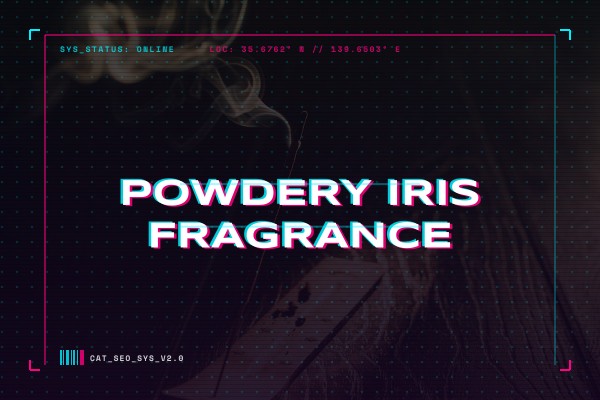 powdery iris fragrance