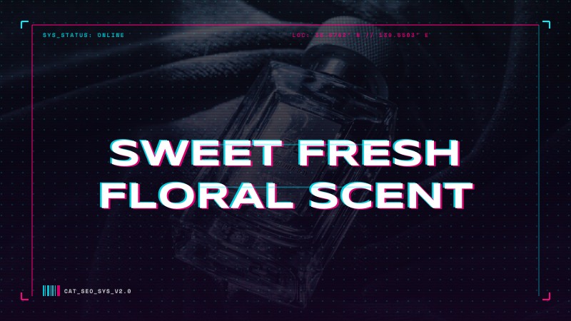 sweet fresh floral scent