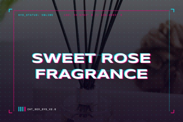 sweet rose fragrance